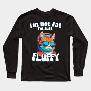 I’m not fat, I’m just fluffy funny humor for cat mom cat dad Long Sleeve T-Shirt